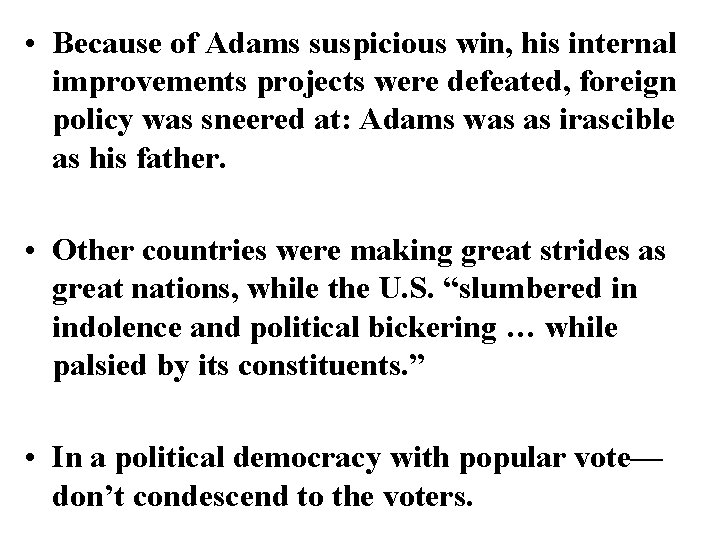  • Because of Adams suspicious win, his internal improvements projects were defeated, foreign