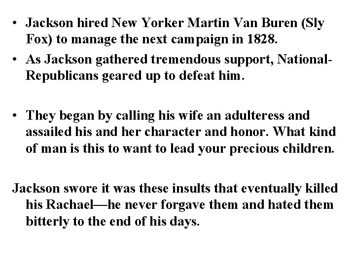  • Jackson hired New Yorker Martin Van Buren (Sly Fox) to manage the