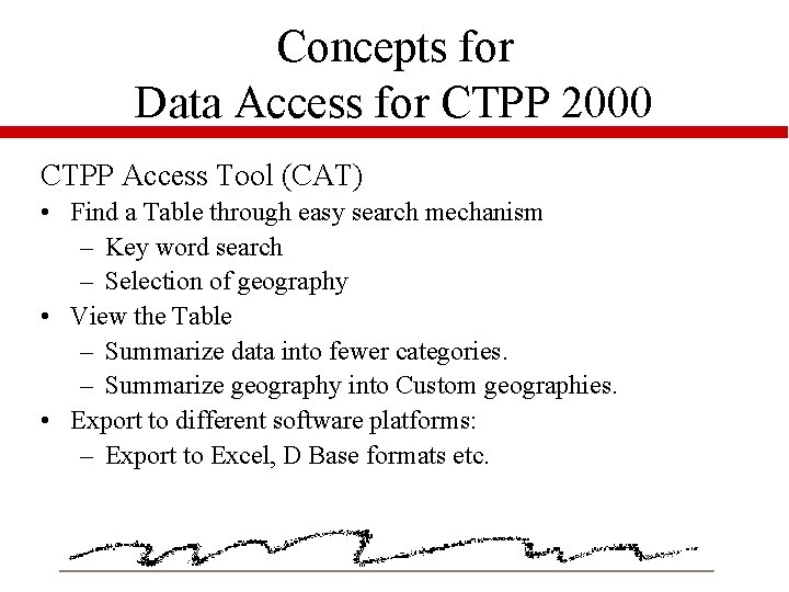 Concepts for Data Access for CTPP 2000 CTPP Access Tool (CAT) • Find a