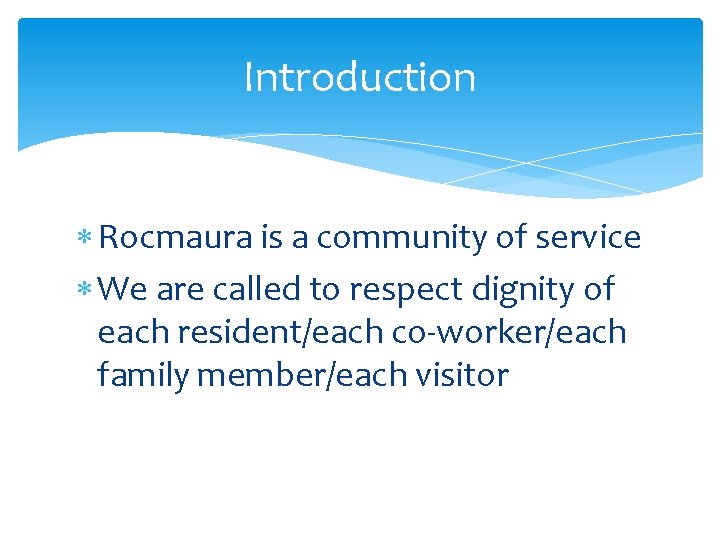 Introduction Rocmaura is a community of service We are called to respect dignity of