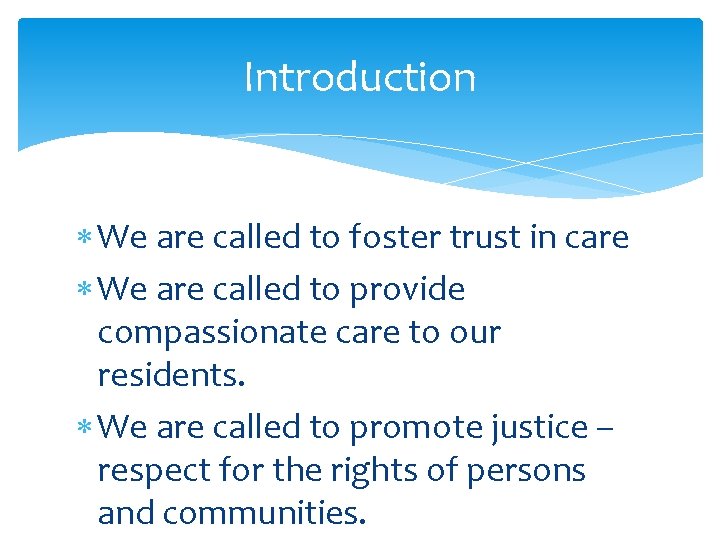 Introduction We are called to foster trust in care We are called to provide