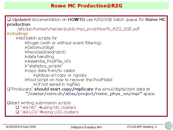 Rome MC Production@RZG q Updated documentation on HOWTO use RZG/SGE batch queue for Rome