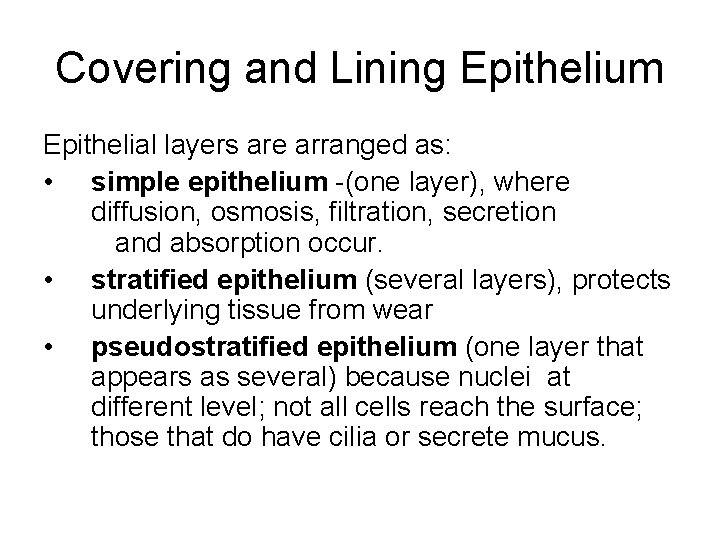 Covering and Lining Epithelium Epithelial layers are arranged as: • simple epithelium -(one layer),