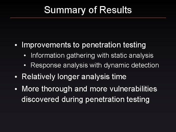 Summary of Results • Improvements to penetration testing • Information gathering with static analysis