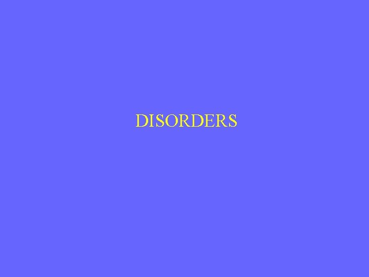 DISORDERS 