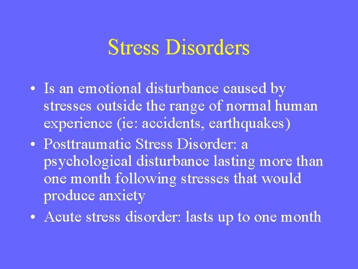 Stress Disorders • Is an emotional disturbance caused by stresses outside the range of