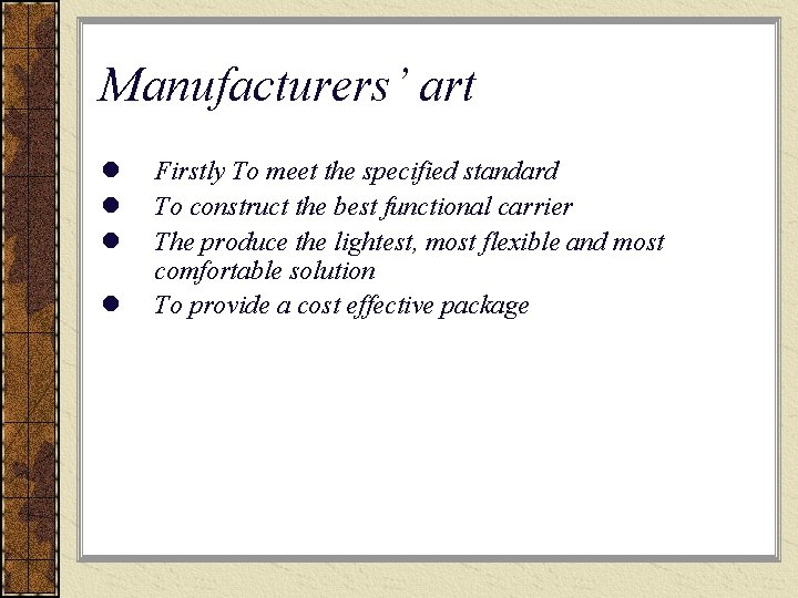 Manufacturers’ art l l Firstly To meet the specified standard To construct the best