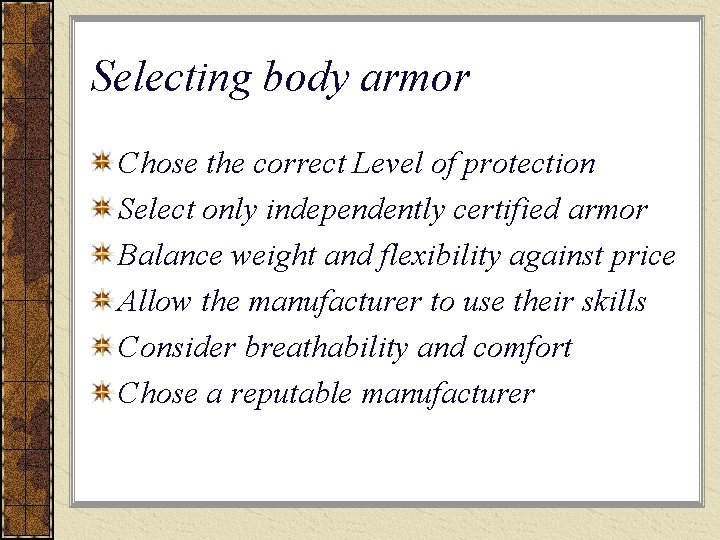 Selecting body armor Chose the correct Level of protection Select only independently certified armor
