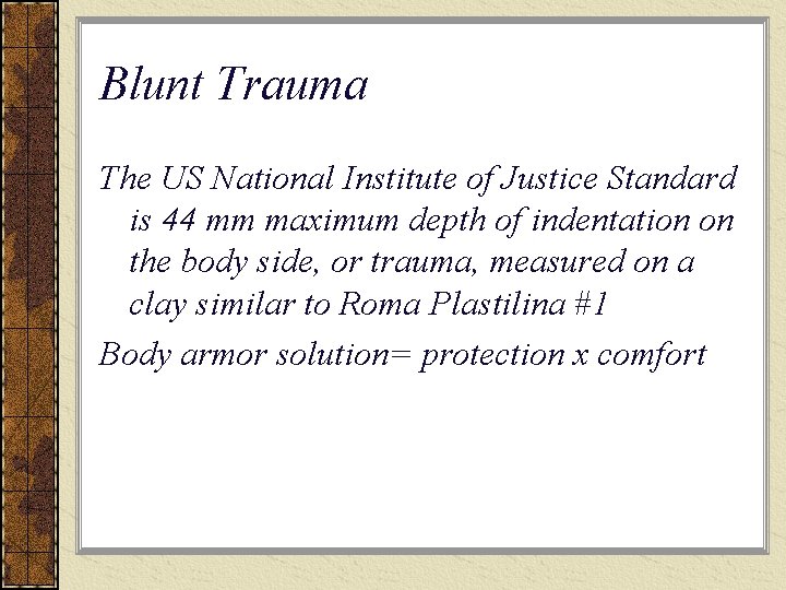 Blunt Trauma The US National Institute of Justice Standard is 44 mm maximum depth