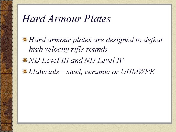 Hard Armour Plates Hard armour plates are designed to defeat high velocity rifle rounds