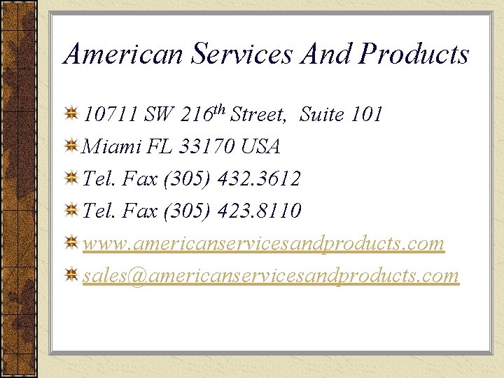 American Services And Products 10711 SW 216 th Street, Suite 101 Miami FL 33170