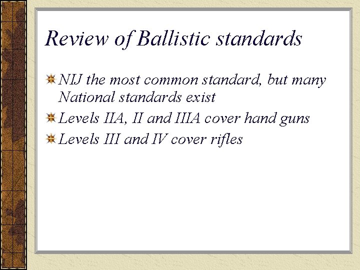 Review of Ballistic standards NIJ the most common standard, but many National standards exist