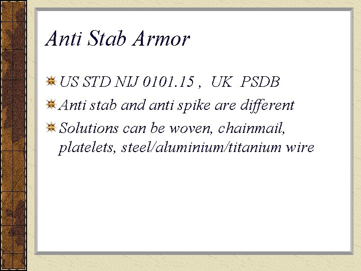 Anti Stab Armor US STD NIJ 0101. 15 , UK PSDB Anti stab and