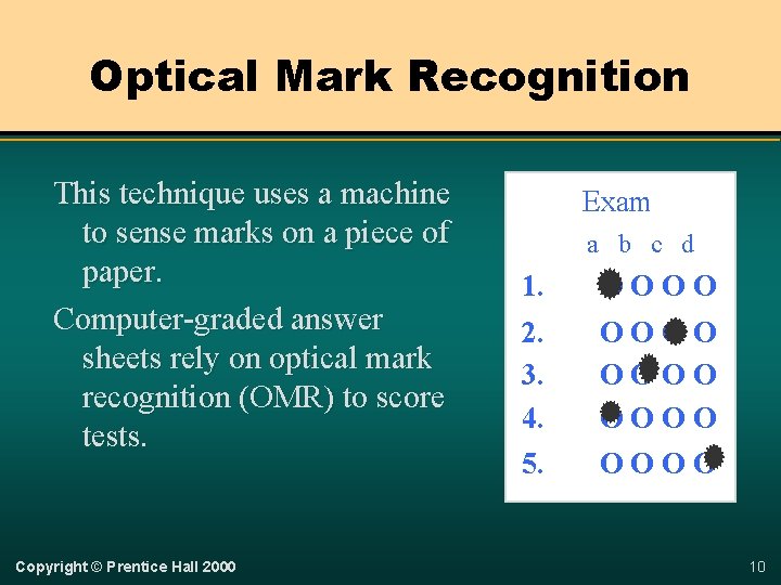 Optical Mark Recognition This technique uses a machine to sense marks on a piece