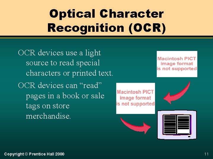 Optical Character Recognition (OCR) OCR devices use a light source to read special characters