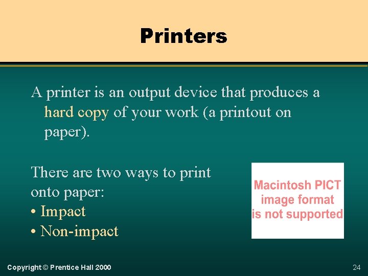 Printers A printer is an output device that produces a hard copy of your