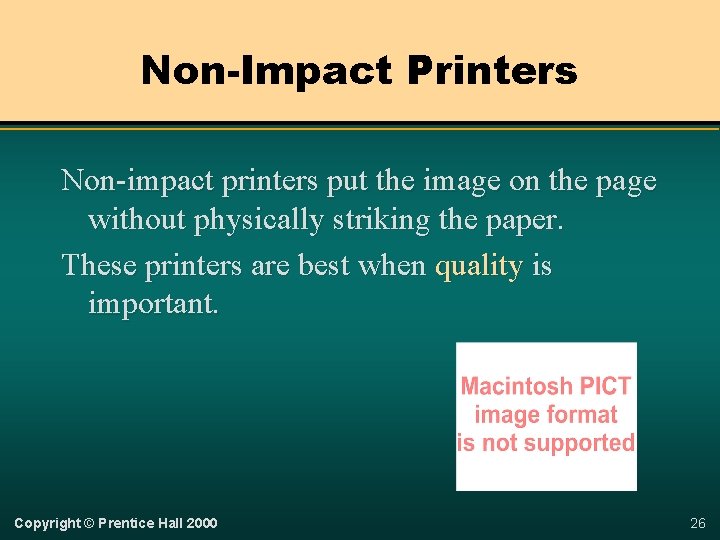 Non-Impact Printers Non-impact printers put the image on the page without physically striking the