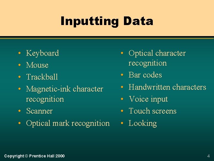 Inputting Data • • Keyboard Mouse Trackball Magnetic-ink character recognition • Scanner • Optical