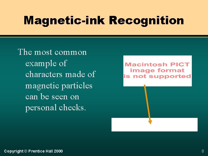 Magnetic-ink Recognition The most common example of characters made of magnetic particles can be