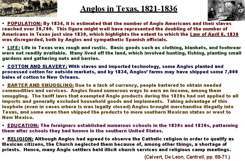 Anglos in Texas, 1821 -1836 • POPULATION: By 1834, it is estimated that the