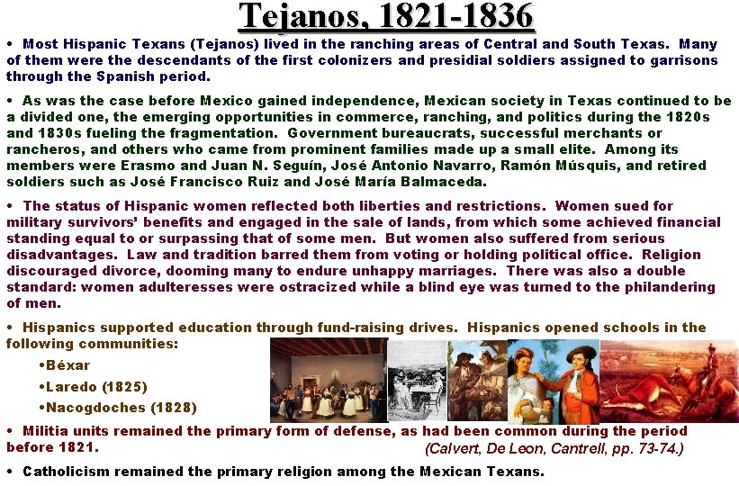 Tejanos, 1821 -1836 • Most Hispanic Texans (Tejanos) lived in the ranching areas of
