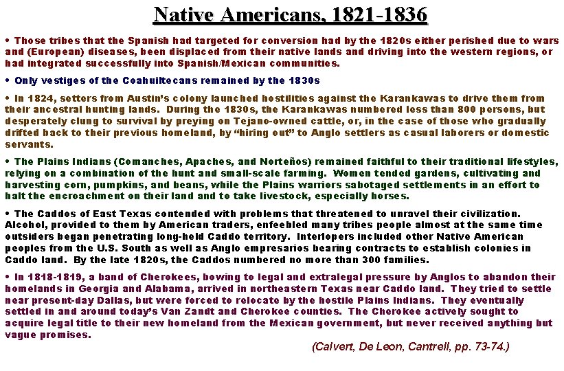 Native Americans, 1821 -1836 • Those tribes that the Spanish had targeted for conversion