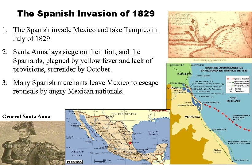The Spanish Invasion of 1829 1. The Spanish invade Mexico and take Tampico in