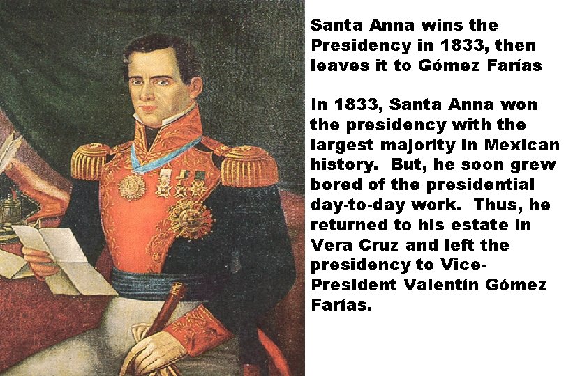 Santa Anna wins the Presidency in 1833, then leaves it to Gómez Farías In