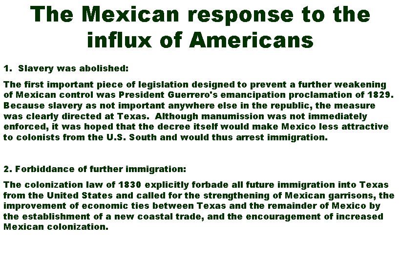 The Mexican response to the influx of Americans 1. Slavery was abolished: The first