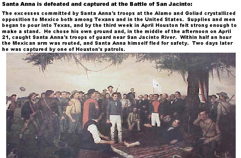 Santa Anna is defeated and captured at the Battle of San Jacinto: The excesses