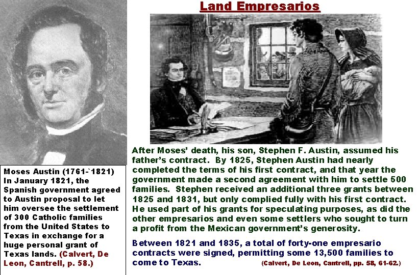 Land Empresarios Moses Austin (1761 -`1821) In January 1821, the Spanish government agreed to