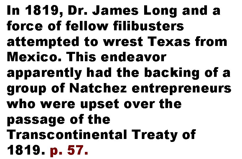 In 1819, Dr. James Long and a force of fellow filibusters attempted to wrest