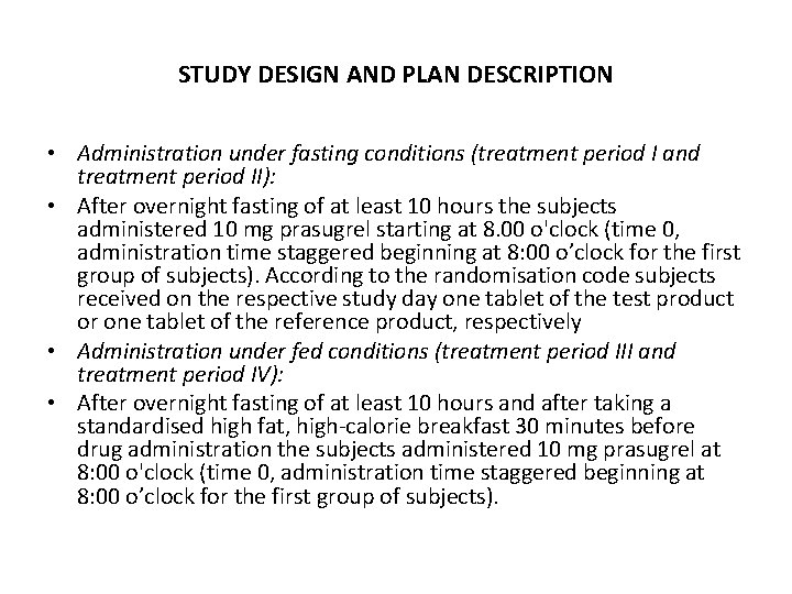 STUDY DESIGN AND PLAN DESCRIPTION • Administration under fasting conditions (treatment period I and
