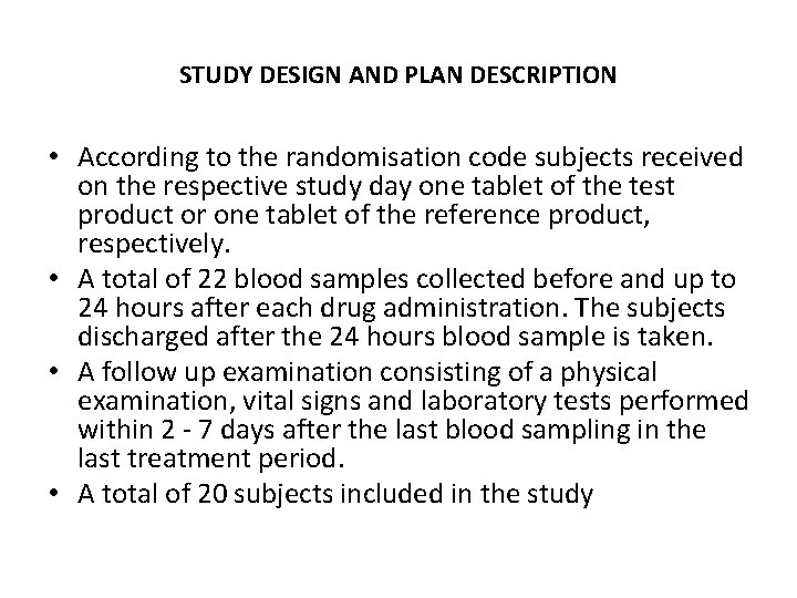 STUDY DESIGN AND PLAN DESCRIPTION • According to the randomisation code subjects received on