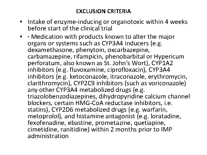 EXCLUSION CRITERIA • Intake of enzyme-inducing or organotoxic within 4 weeks before start of