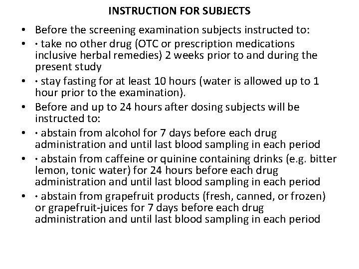 INSTRUCTION FOR SUBJECTS • Before the screening examination subjects instructed to: • · take
