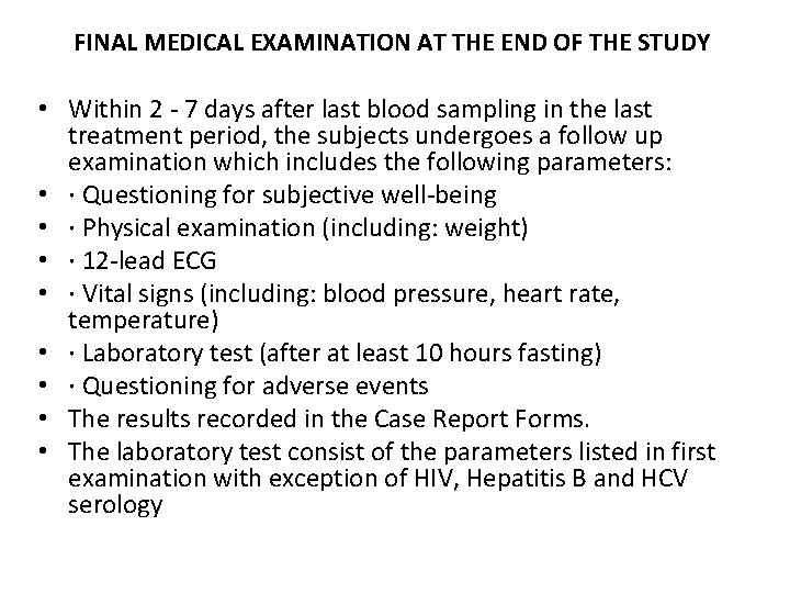 FINAL MEDICAL EXAMINATION AT THE END OF THE STUDY • Within 2 - 7