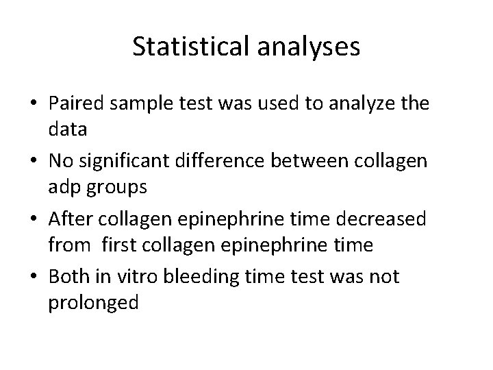 Statistical analyses • Paired sample test was used to analyze the data • No