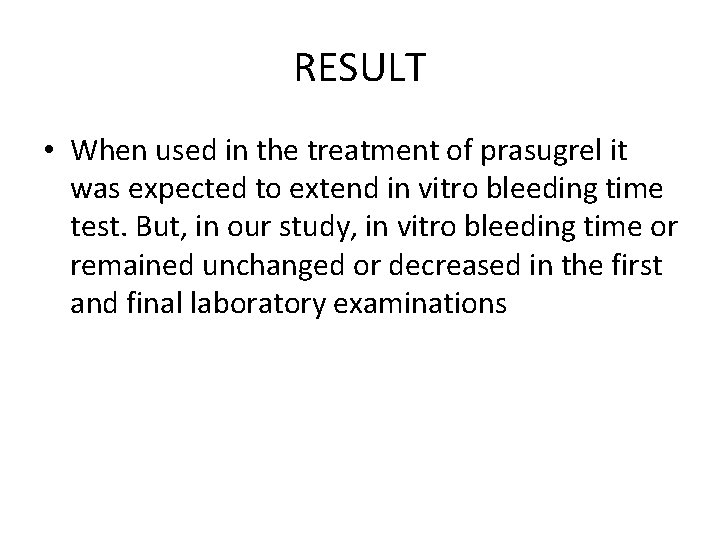 RESULT • When used in the treatment of prasugrel it was expected to extend