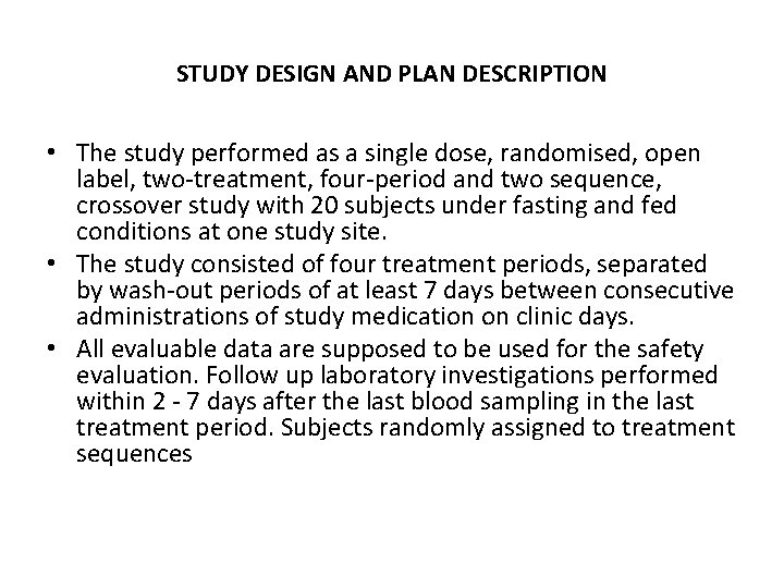 STUDY DESIGN AND PLAN DESCRIPTION • The study performed as a single dose, randomised,