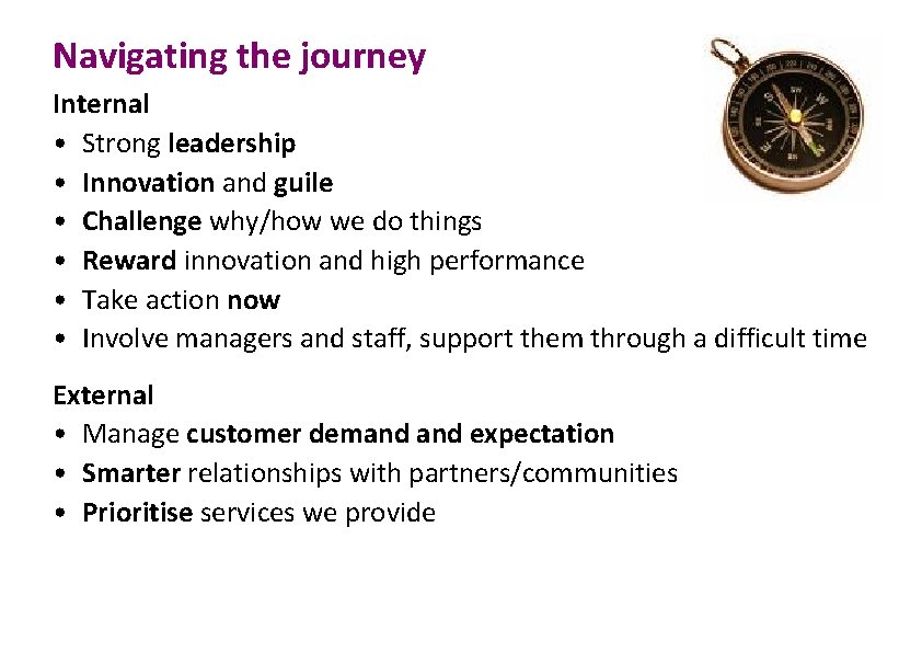 Navigating the journey Internal • Strong leadership • Innovation and guile • Challenge why/how