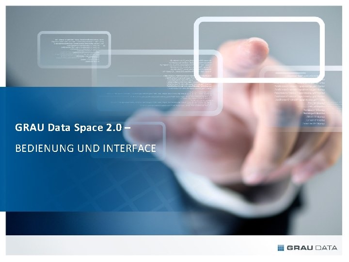 GRAU Data Space 2. 0 – BEDIENUNG UND INTERFACE 