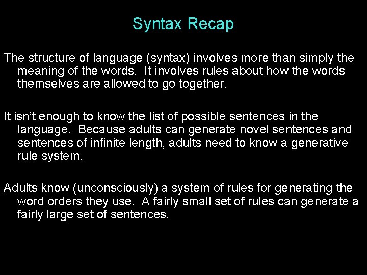 Syntax Recap The structure of language (syntax) involves more than simply the meaning of