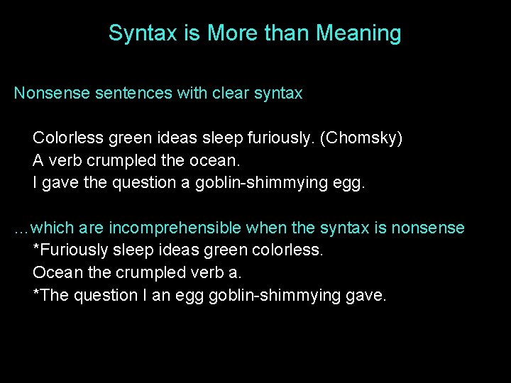 Syntax is More than Meaning Nonsense sentences with clear syntax Colorless green ideas sleep