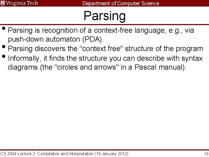 Department of Computer Science Parsing • Parsing is recognition of a context-free language, e.