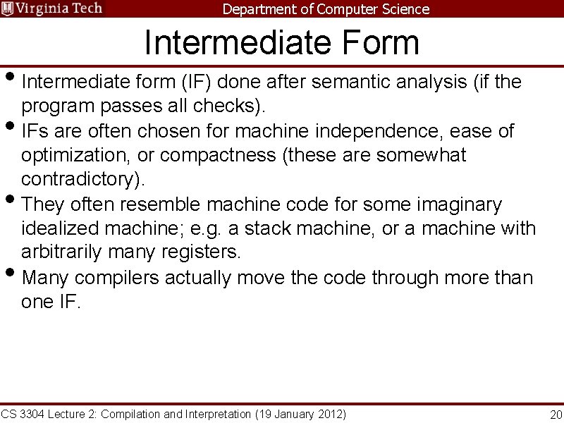 Department of Computer Science Intermediate Form • Intermediate form (IF) done after semantic analysis