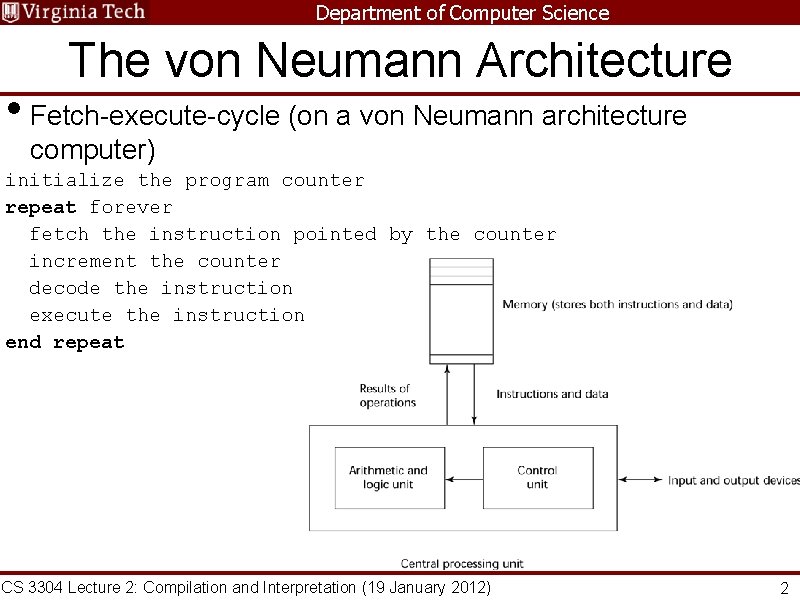 Department of Computer Science The von Neumann Architecture • Fetch-execute-cycle (on a von Neumann