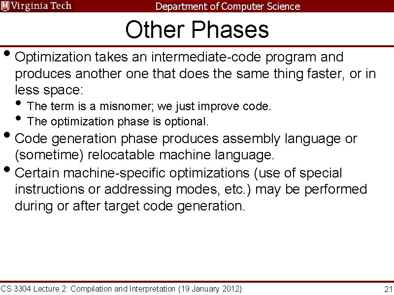 Department of Computer Science Other Phases • Optimization takes an intermediate-code program and produces