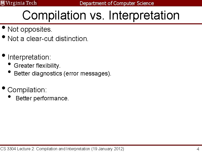 Department of Computer Science Compilation vs. Interpretation • Not opposites. • Not a clear-cut