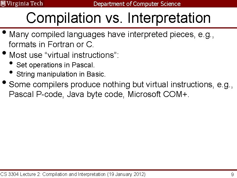 Department of Computer Science Compilation vs. Interpretation • Many compiled languages have interpreted pieces,
